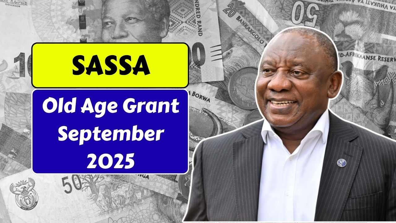 SASSA Old Age Grant September 2025: Confirmed Payout Date & Payment Amount