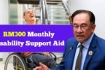 Malaysia RM300 Monthly Disability Support Aid: Eligibility, Documents & Payment Dates
