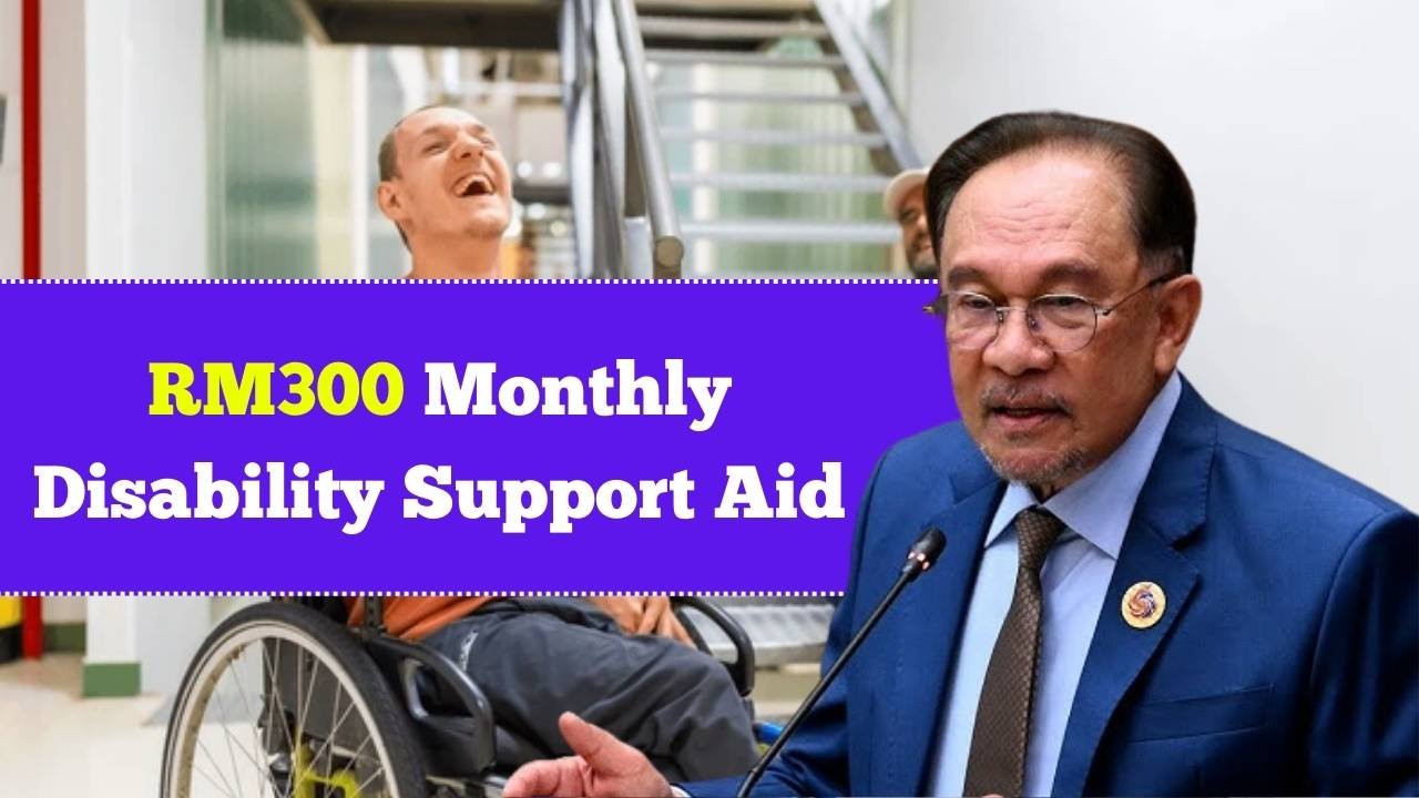 Malaysia RM300 Monthly Disability Support Aid: Eligibility, Documents & Payment Dates